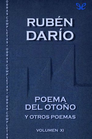 [Obras Completas de Rubén Darío 11] • Poema Del Otoño Y Otros Poemas